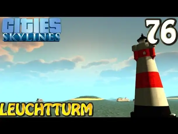 Cities Skylines Deutsch inkl. Mods #076 Leuchtturm (Let's Play Cities: Skylines German)