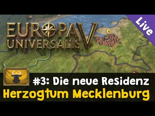 #3: Die neue Residenz (Herzogtum Mecklenburg) ✦ Let's Play Europa Universalis V (Livestream)