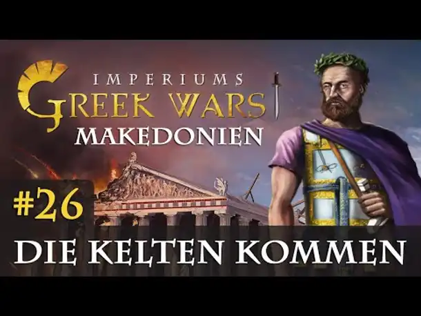 Let's Play Imperiums Greek Wars #26: Die Kelten kommen! (Makedonien / schwer)
