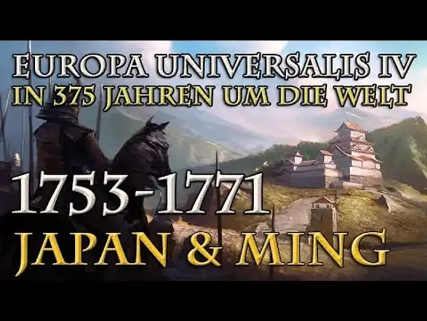 Let's Play Europa Universalis 4 – Japan & Ming: 1753 - 1771 (In 375 Jahren um die Welt)