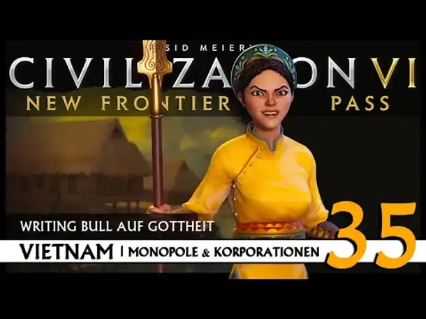 Let's Play Civilization VI: Vietnam auf Gottheit (35) | Monopole & Korporationen [Deutsch]