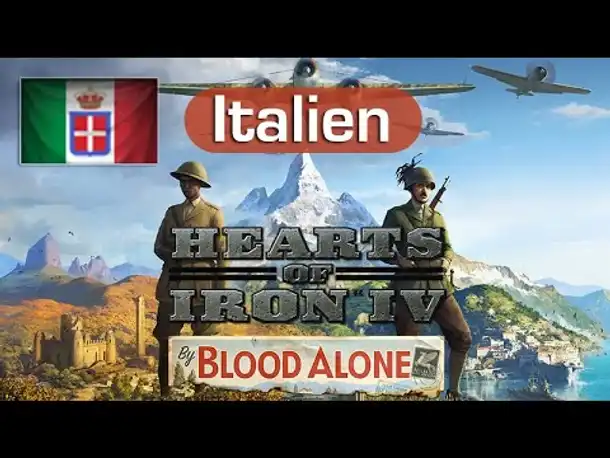 Hearts of Iron 4 - By Blood Alone: Italien (Patch & DLC / Fokusbaum / Tutorial)
