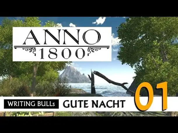 Gute Nacht! mit WB & Anno 1800 (01) | Let's Play [Deutsch]