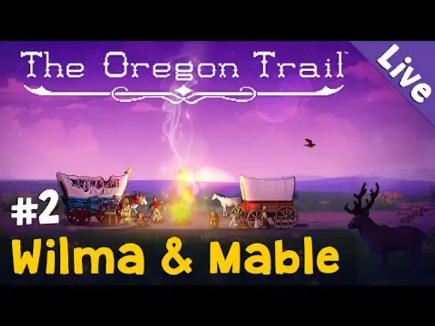 Let's Play The Oregon Trail ✦ #2: Wilma & Mable ✦ Livestream-Aufzeichnung