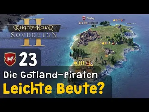 #23: Leichte Beute? ✦ Die Gotland-Piraten ✦ Let's Play Knights of Honor II (Deutsch)