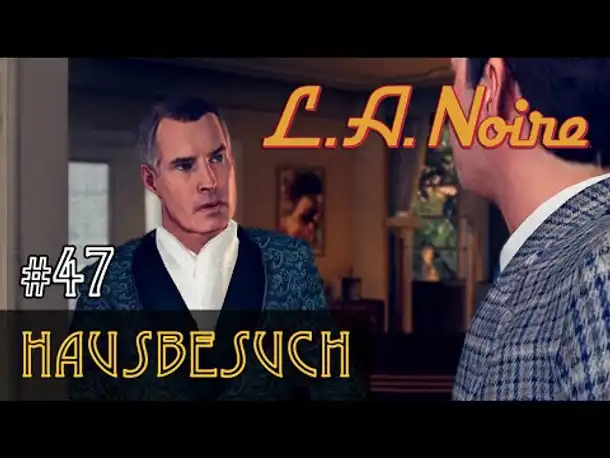 #47: Hausbesuch ✦ Let's Play L.A.Noire ✦ Slow-, Long- & Roleplay (Blind)
