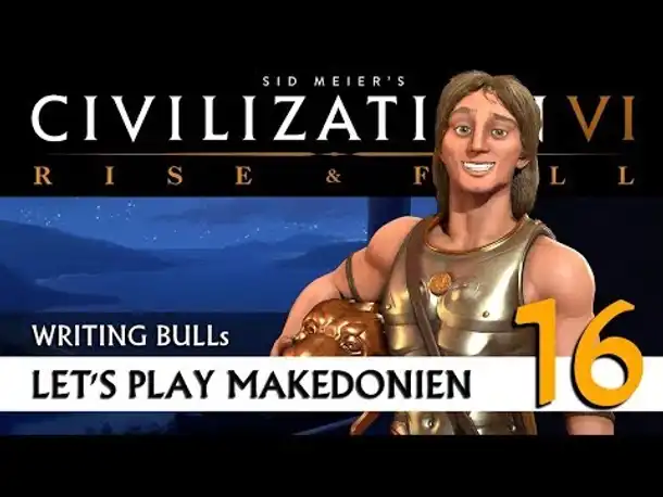Let's Play: Civilization VI - Makedonien (16) | Rise & Fall [Deutsch]