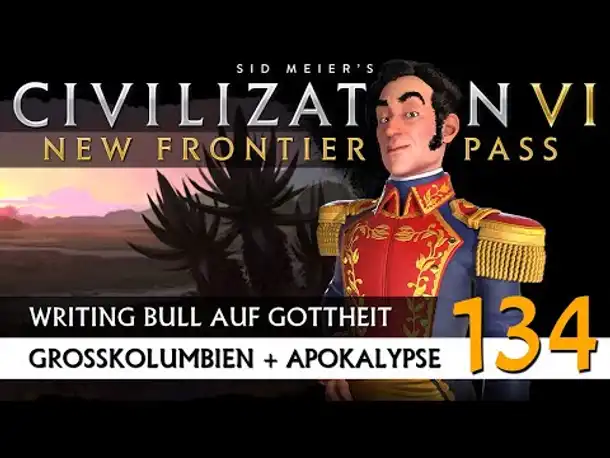 Let's Play Civilization 6: Großkolumbien | Apokalypse | Gottheit (134) [Deutsch]
