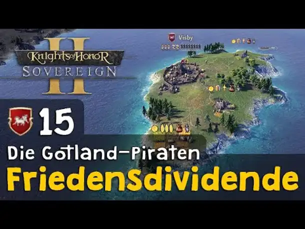 #15: Friedensdividende ✦ Die Gotland-Piraten ✦ Let's Play Knights of Honor II (Deutsch)