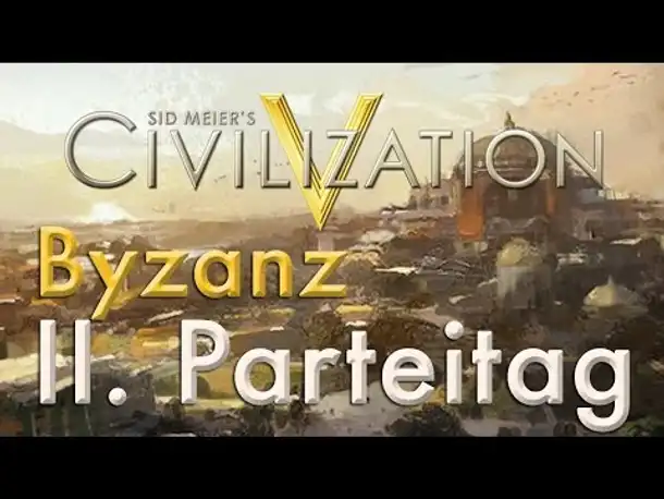 Let's Play Civilization 5 – Byzanz: II. Parteitag - Namensgebung (Community-LP / deutsch)