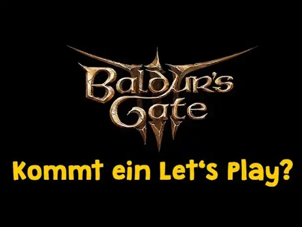 (Wann) Kommt ein Baldur's Gate 3 Let's Play?