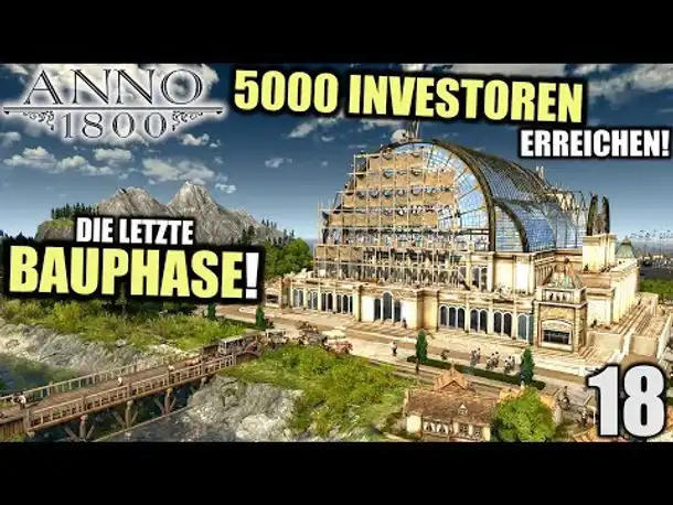 Anno 1800 - 18 - 5000 Investoren erreichen [ Anno 1800 Deutsch Gameplay | Let's Play ]