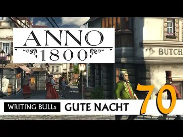 Gute Nacht! mit WB & Anno 1800 (70) | Let's Play [Deutsch]