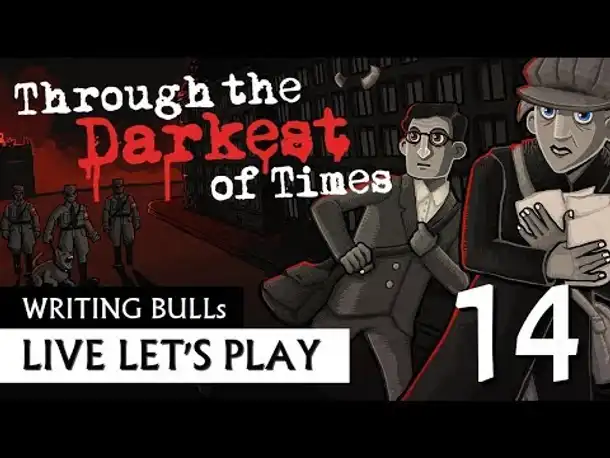 Let's Play: Through the Darkest of Times (14) [Deutsch]