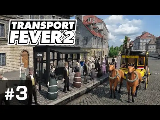 #3: Es lebe die Postkutsche! ✦ Let's Play Transport Fever 2 ✦ Sandbox / schwer / Vanilla