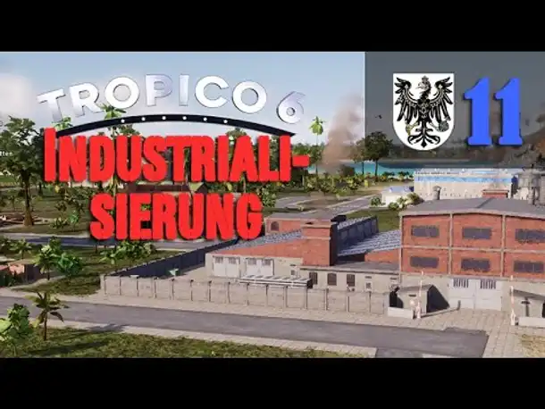 Let's Play Tropico 6 #11: Industrialisierung (Preußisch-Tropico / deutsch / Sandbox)