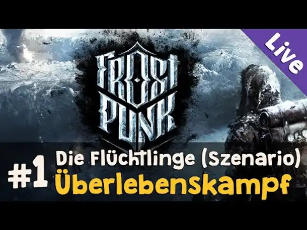 Szenario Die Flüchtlinge #1: Überlebenskampf ✦ Let's Play Frostpunk (Livestream-Aufz. / Blind)