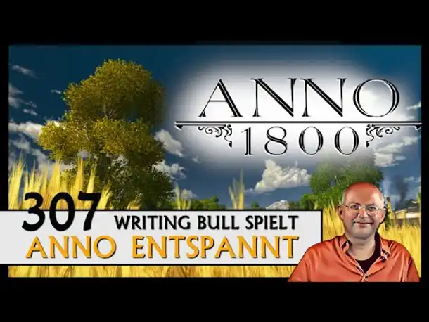 ANNO 1800: Anno entspannt (307) [Deutsch]