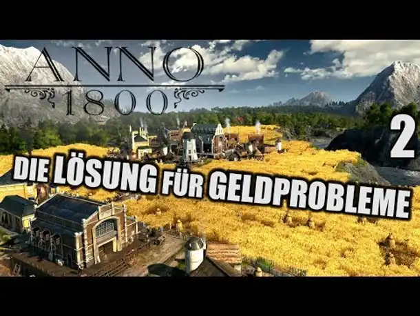 Anno 1800 - 2 - DIE Lösung für Geldprobleme [ Anno 1800 Deutsch Gameplay | Let's Play ]