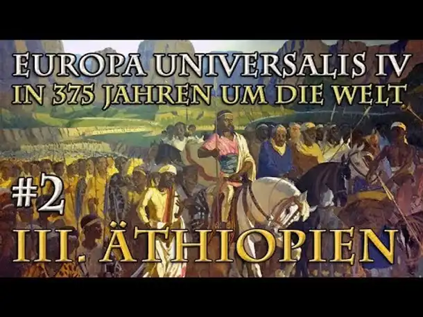 Let's Play Europa Universalis 4 – III. Äthiopien #2: Der Hochland-Krieg (In 375 Jahren um die Welt)
