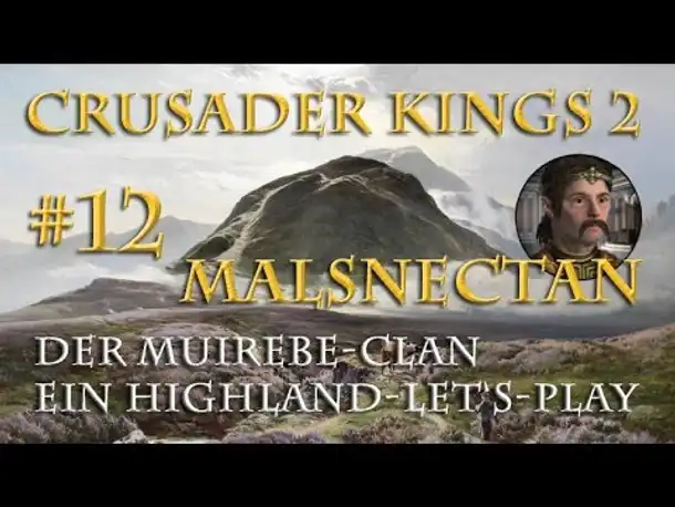 Let's Play Crusader Kings 2 – Der Muirebe-Clan #12: Freud und Leid (Rollenspiel / deutsch)