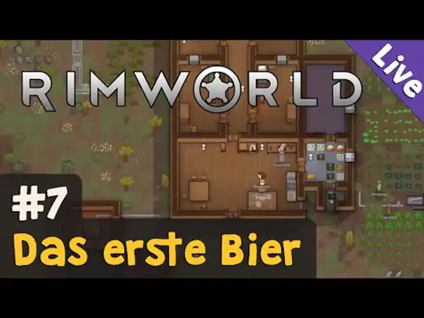 #7: Das erste Bier ✦ Let's Play RimWorld (Livestream-Aufzeichnung)