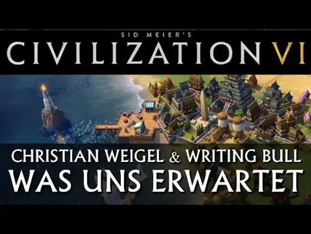 Was uns erwartet: Sid Meier's Civilization VI [deutsch]