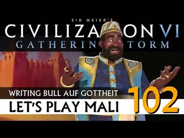 Let's Play Civilization VI: Mali auf Gottheit (102) | Gathering Storm [Deutsch]