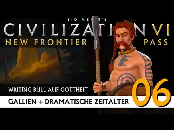 Let's Play Civilization 6: Gallien | Dramatische Zeitalter | Gottheit (06) [Deutsch]