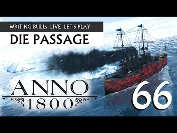 Let's Play: Anno 1800 - Die Passage (66) [Deutsch]