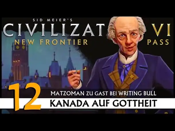 Civilization VI | Kanada - mit Matzoman (12) [Deutsch]
