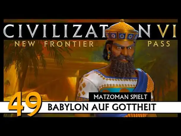 CIVILIZATION VI: Matzoman spielt Hammurabi - Babylon (49) | Gottheit [Deutsch]