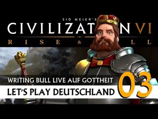 Live Let's Play: Civilization VI - Deutschland - Gottheit (03) | Rise & Fall [Deutsch]