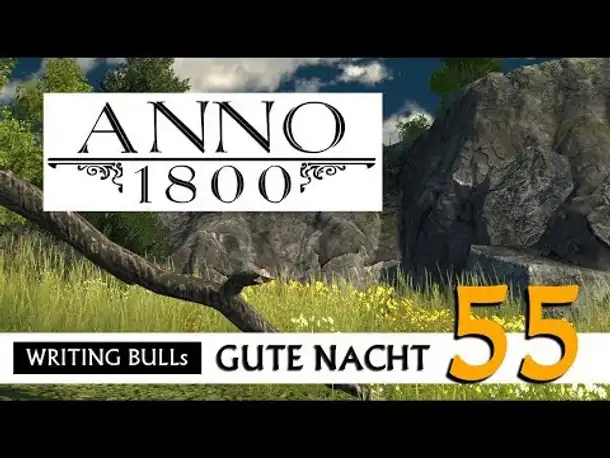 Gute Nacht! mit WB & Anno 1800 (55) | Let's Play [Deutsch]