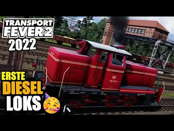 Die ersten Diesel Lokomotiven 🥳🚉 - 6 - Transport Fever 2 2022