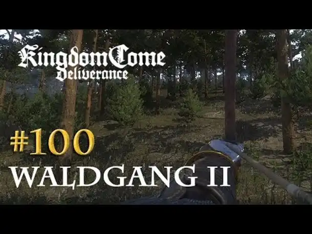 Let's Play Kingdom Come Deliverance #100: Waldgang II (Tag 51 / deutsch)