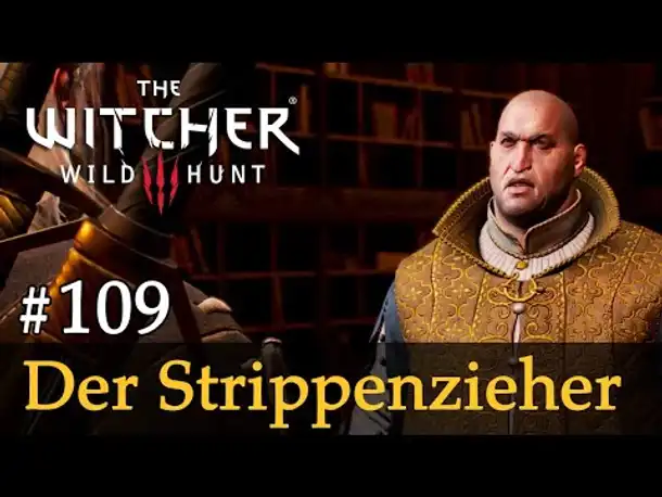 #109: Der Strippenzieher ✦ Let's Play The Witcher 3 (Next Gen / Slow-, Long- & Roleplay)