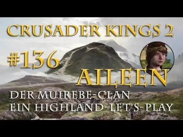 Let's Play Crusader Kings 2 – Der Muirebe-Clan #136: Der nächste Ärger (Rollenspiel)