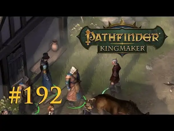 Let's Play Pathfinder: Kingmaker #192 – Die neuen Sorgen der Handwerker (Blind / Deutsch)