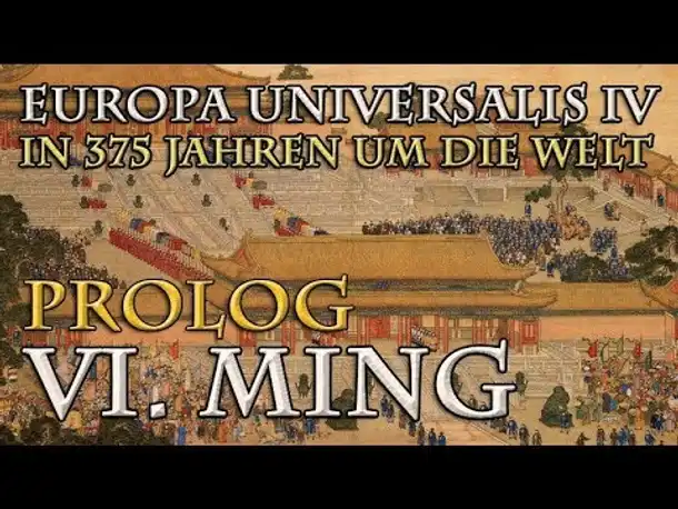 Let's Play Europa Universalis 4 – VI. Ming: Historie, Lage, Ziele (In 375 Jahren um die Welt)