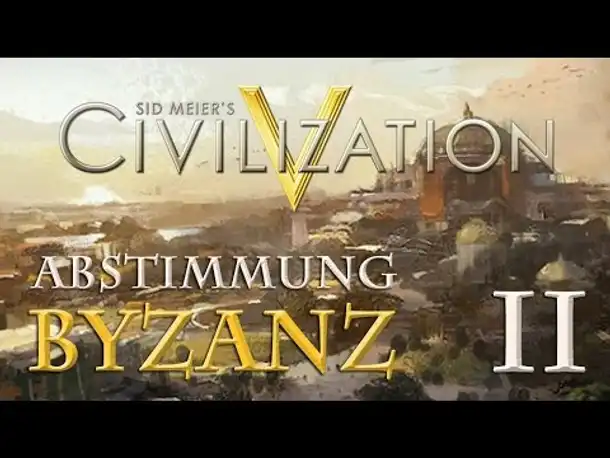 Let's Play Civilization 5 – Byzanz: Abstimmung II - Die zweite Stadt (Community-LP / deutsch)