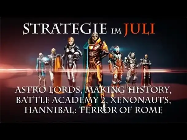 Strategie im Juli: Astro Lords, Making History: The Great War, Battle Academy 2, Xenonauts, Hannibal