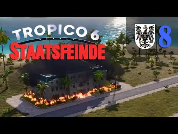 Let's Play Tropico 6 #8: Staatsfeinde (Preußisch-Tropico / deutsch / Sandbox)