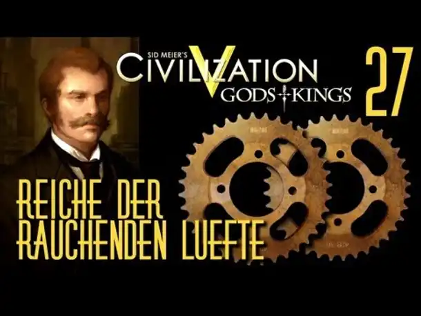 Let's Play: Civ 5 - Reiche der rauchenden Lüfte | Folge 27