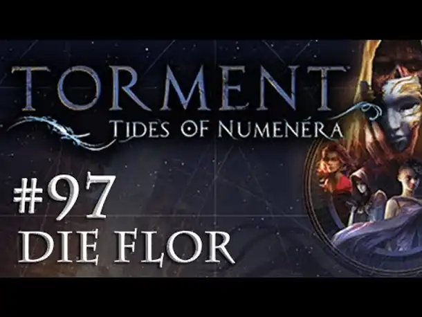 Let's Play Torment: Tides of Numenera #97 – Die Flor (Blind / Deutsch / Roleplay)