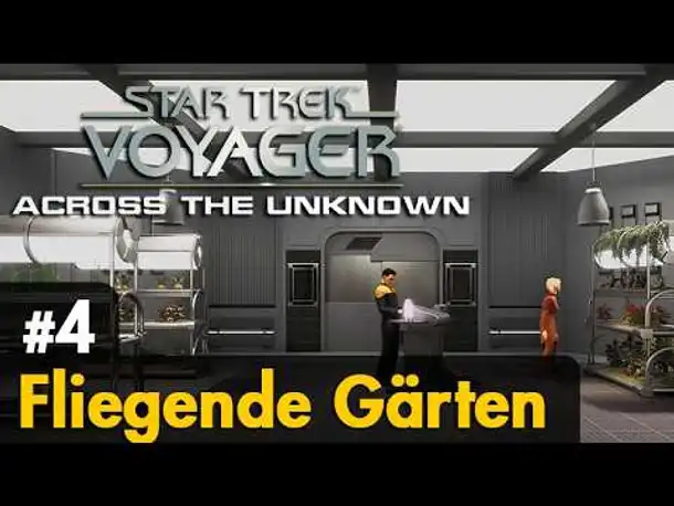 #4: Fliegende Gärten ✦ Star Trek Voyager - Across the Unknown ✦ Let's Play / Angespielt