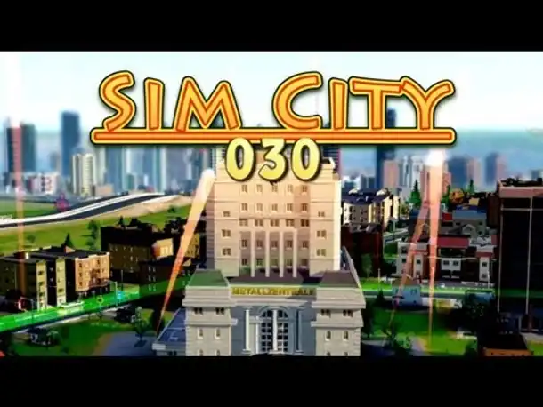 Let's Play Sim City 5 #030 Upgrade: Rathaus, Metallzentrale + warten auf Geldspritze [Deutsch] [HD]