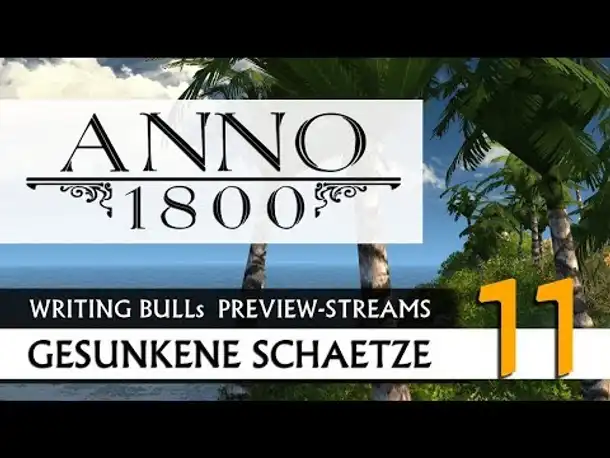 Preview Let's Play: Anno 1800 Gesunkene Schätze (11) [Deutsch]