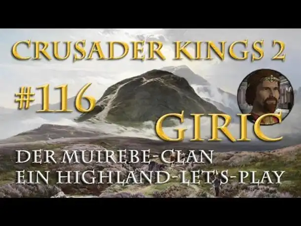 Let's Play Crusader Kings 2 – Der Muirebe-Clan #116: König Giric (Rollenspiel / deutsch)