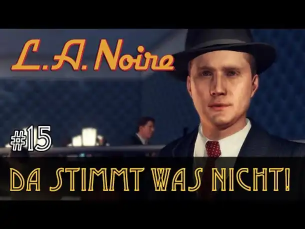 #15: Da stimmt was nicht! ✦ Let's Play L.A.Noire ✦ Slow-, Long- & Roleplay (Blind)